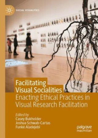 Knjiga Facilitating Visual Socialities Casey Bukholder