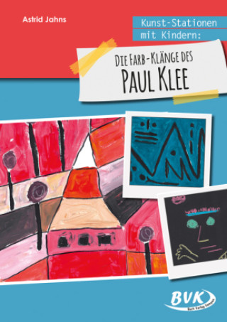 Könyv Kunst-Stationen mit Kindern: Die Farb-Klänge des Paul Klee Astrid Jahns