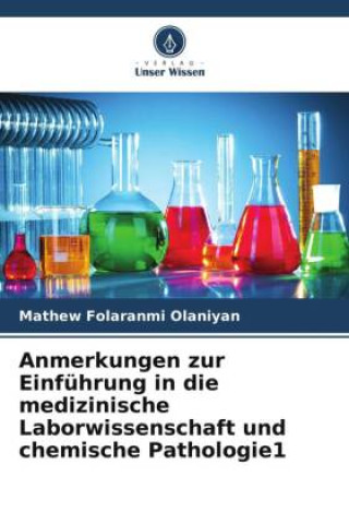 Kniha Anmerkungen zur Einführung in die medizinische Laborwissenschaft und chemische Pathologie1 Mathew Folaranmi Olaniyan