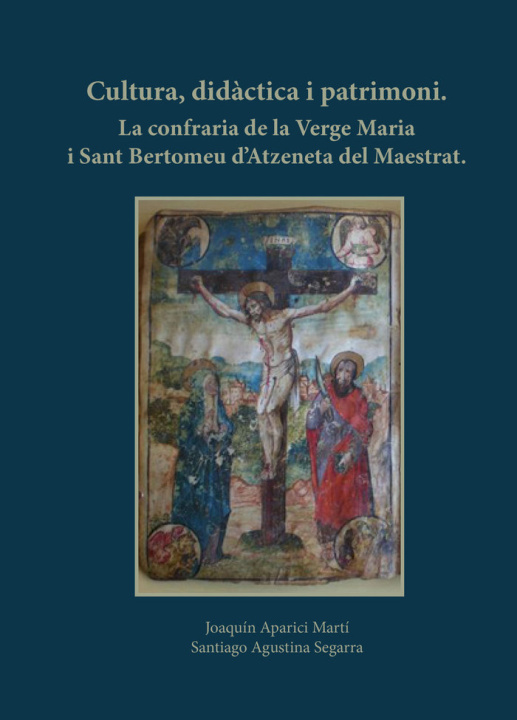 Kniha La confraria de la Verge Maria y Sant Bertomeu d'Atzeneta del Maestrat APARICI MARTIN