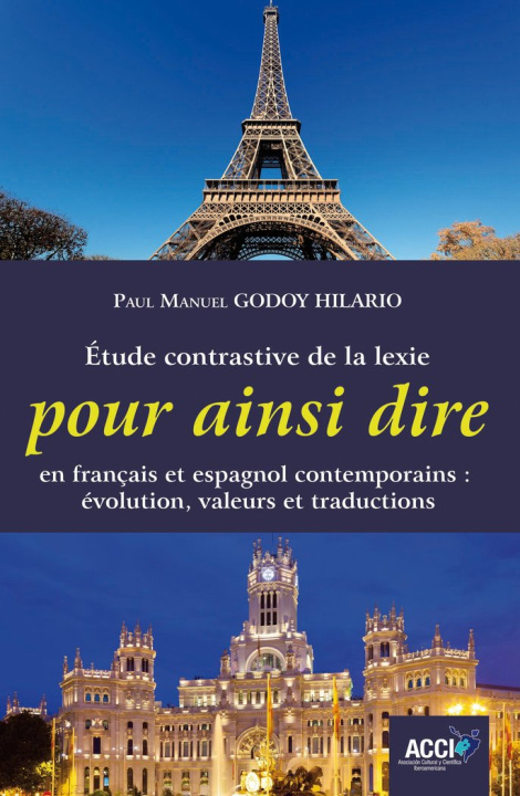 Könyv ETUDE CONTRASTIVE DE LA LEXIE POUR AINSI DIRE EN FRANÇAIS ET GODOY HILARIO