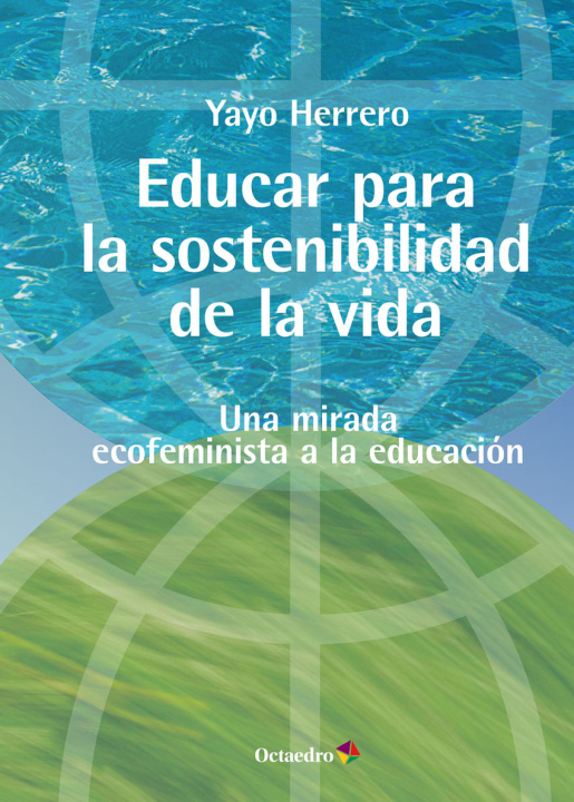 Kniha Educar para la sostenibilidad de la vida YAYO HERRERO LOPEZ