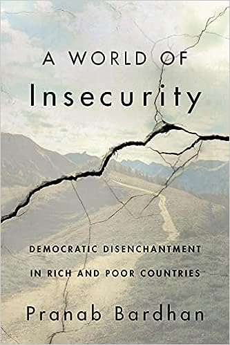 Könyv A World of Insecurity – Democratic Disenchantment in Rich and Poor Countries Pranab Bardhan