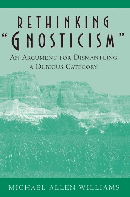 E-kniha Rethinking &quote;Gnosticism&quote; Michael Allen Williams