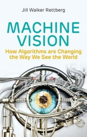 Książka Machine Vision: How Algorithms are Changing the Wa y We See the World 