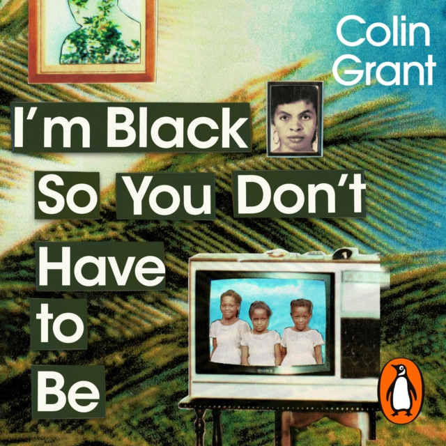 Livre audio I'm Black So You Don't Have to Be Colin Grant