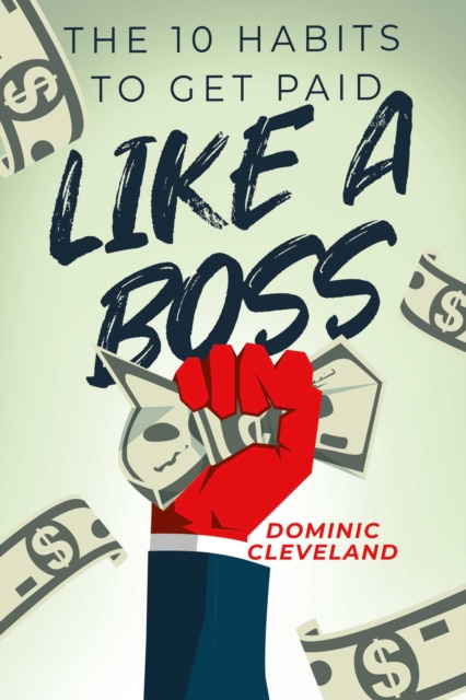 E-knjiga 10 Habits to Get Paid Like a Boss Dominic Cleveland