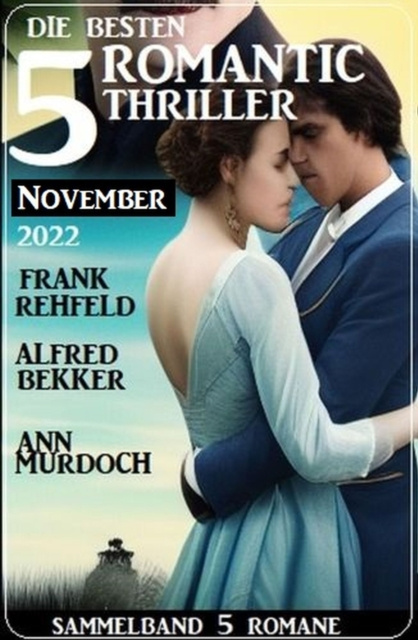 E-kniha Die 5 besten Romantic Thriller November 2022: Sammelband 5 Romane Frank Rehfeld