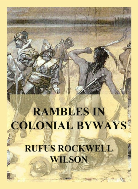 E-book Rambles in Colonial Byways Rufus Rockwell Wilson
