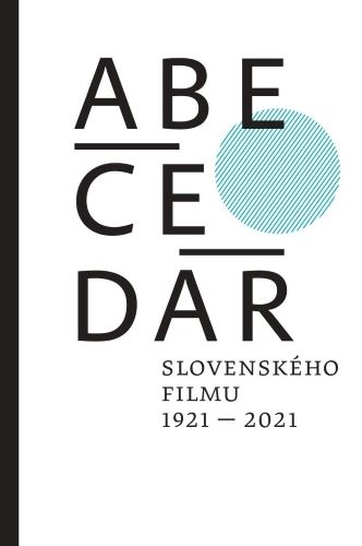 Kniha ABECEDÁR slovenského filmu 1921 - 2021 