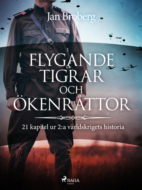 E-kniha Flygande tigrar och okenrattor : 21 kapitel ur 2:a varldskrigets historia Jan Broberg