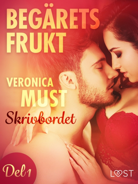 E-book Begarets frukt 1: Skrivbordet Veronica Must