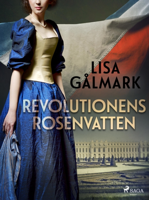 E-book Revolutionens rosenvatten Lisa Galmark