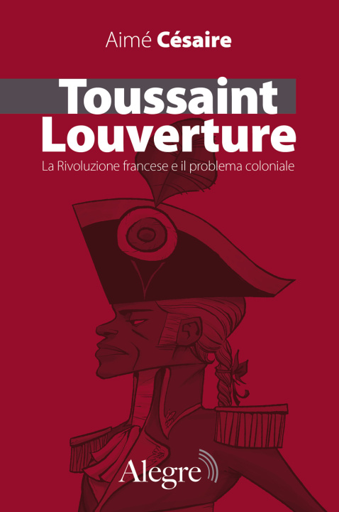Kniha Toussaint Louverture. La Rivoluzione francese e il problema coloniale Aimé Césaire