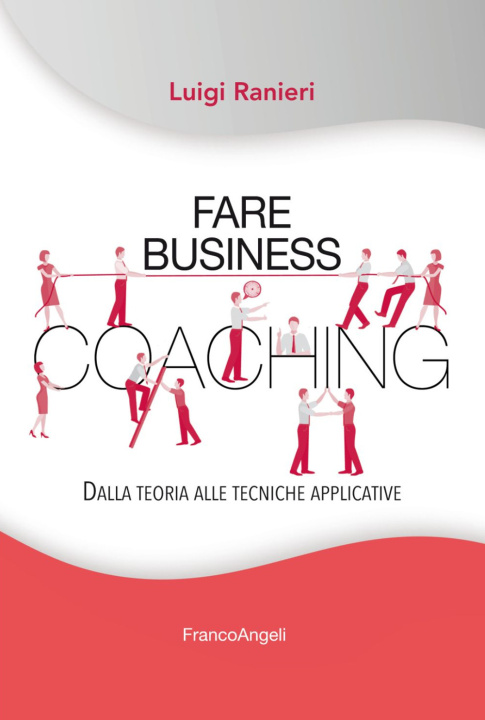 Книга Fare business coaching. Dalla teoria alle tecniche applicative Luigi Ranieri