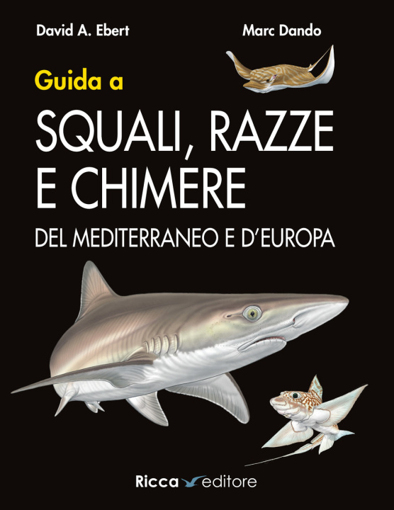 Книга Guida a squali, razze e chimere del Mediterraneo e d'Europa David A. Ebert