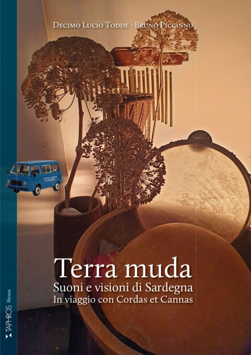 Könyv Terra muda. Suoni e visioni di Sardegna. In viaggio con Cordas et Cannas Decimo Lucio Todde