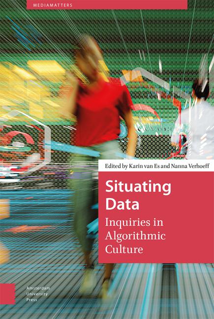 Knjiga Situating Data – Inquiries in Algorithmic Culture Karin Es