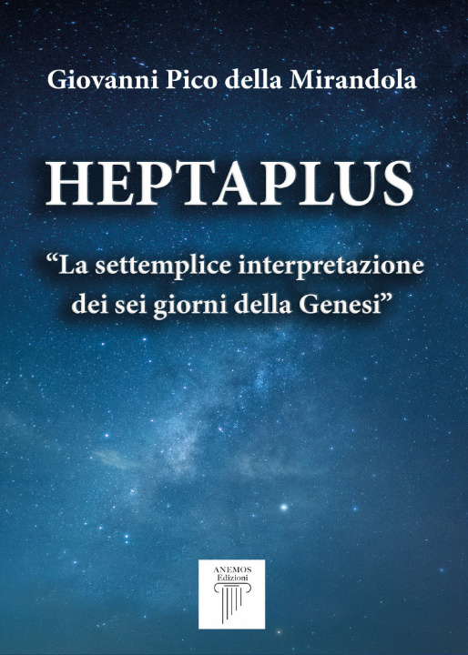Kniha Heptaplus. «La settemplice interpretazione dei sei giorni della Genesi» Giovanni Pico della Mirandola