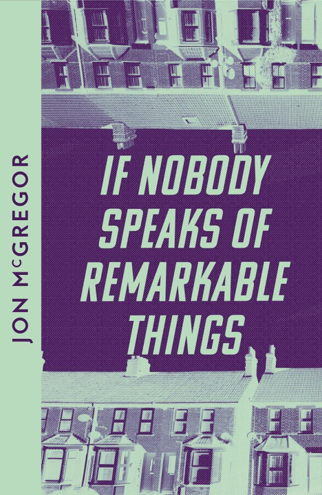 Kniha If Nobody Speaks of Remarkable Things Jon McGregor