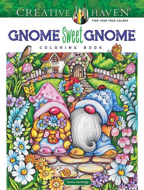 Book Creative Haven Gnome Sweet Gnome Coloring Book Teresa Goodridge