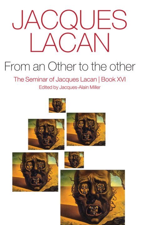 Kniha From an Other to the other: The Seminar of Jacques  Lacan, Book XVI J Lacan