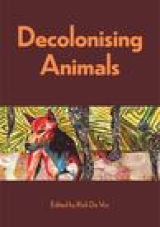 Knjiga Decolonising Animals Rick De Vos