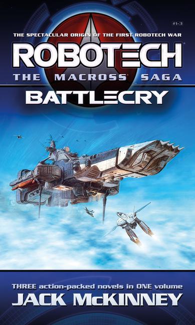 Carte Robotech - The Macross Saga: Battlecry, Vol 1-3 Jack McKinney