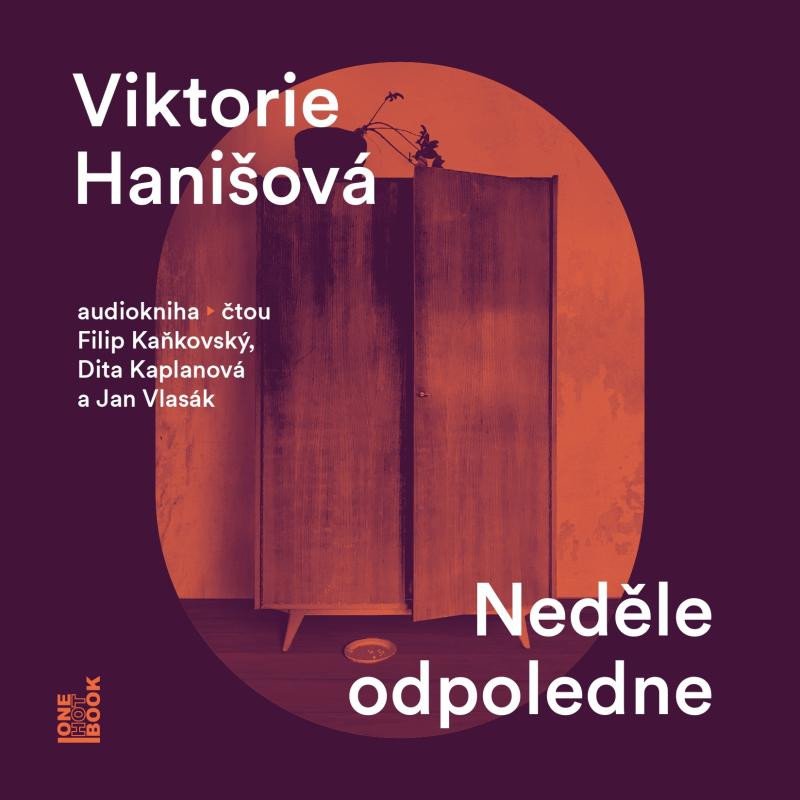 Audio Neděle odpoledne - CDmp3 (Čte Filip Kaňkovský, Dita Kaplanová, Jan Vlasák) Viktorie Hanišová