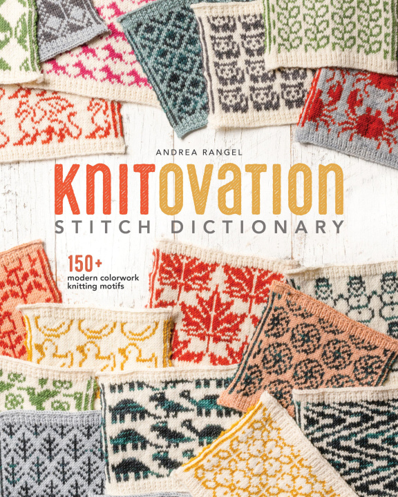 Könyv Knitovation: 150+ Modern Colorwork Knitting Motifs 
