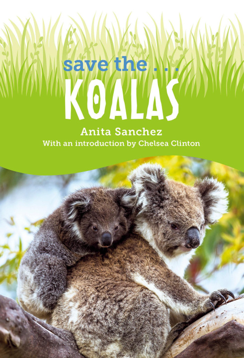 Kniha Save The... Koalas Chelsea Clinton