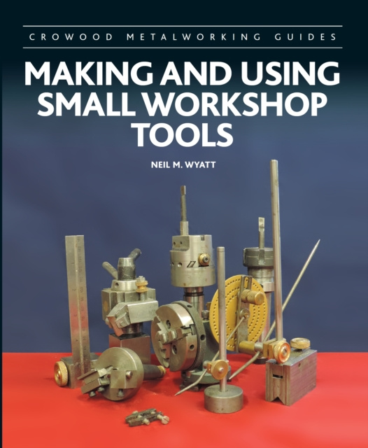 E-knjiga Making and Using Small Workshop Tools Neil Wyatt