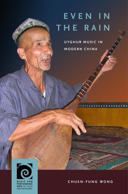Kniha Even in the Rain: Uyghur Music in Modern China Frederick Lau