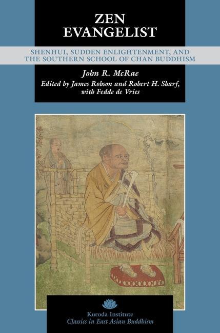 Carte Zen Evangelist: Shenhui, Sudden Enlightenment, and the Southern School of Chan Buddhism James Robson