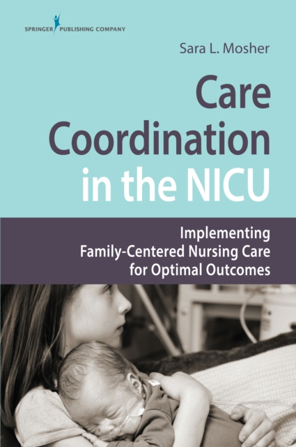 E-knjiga Care Coordination in the NICU Sara L. Mosher RN MSN MHA