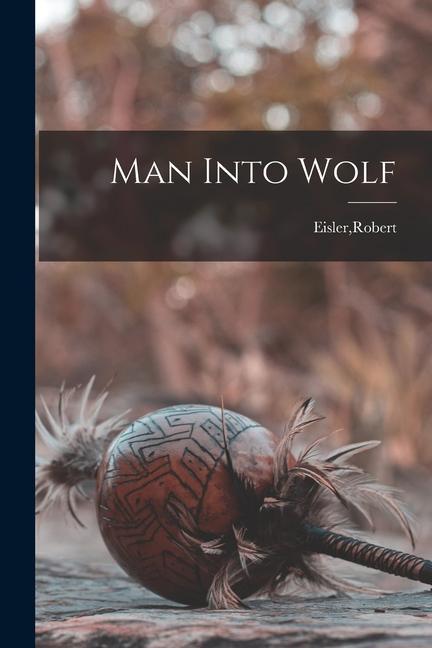 Knjiga Man Into Wolf Robert Eisler