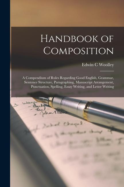 Carte Handbook of Composition; a Compendium of Rules Regarding Good English, Grammar, Sentence Structure, Paragraphing, Manuscript Arrangement, Punctuation, 