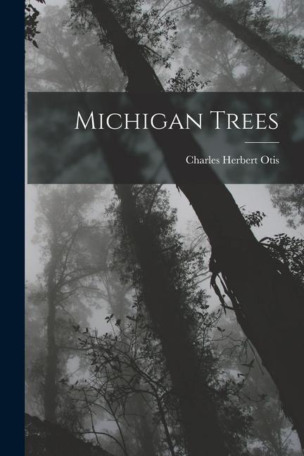 Knjiga Michigan Trees Charles Herbert Otis