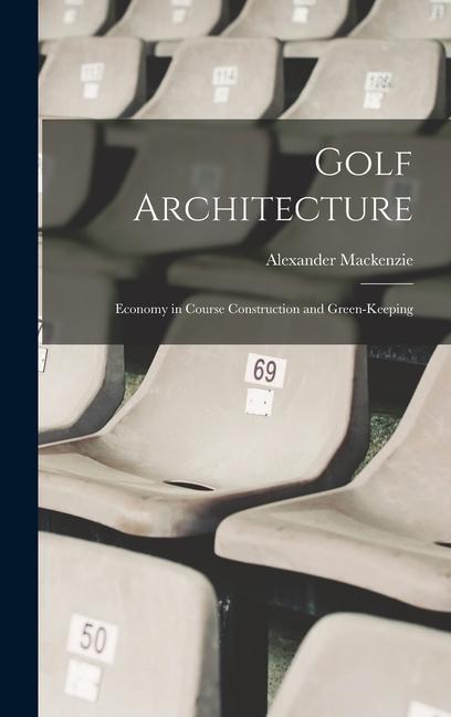 Carte Golf Architecture: Economy in Course Construction and Green-Keeping 