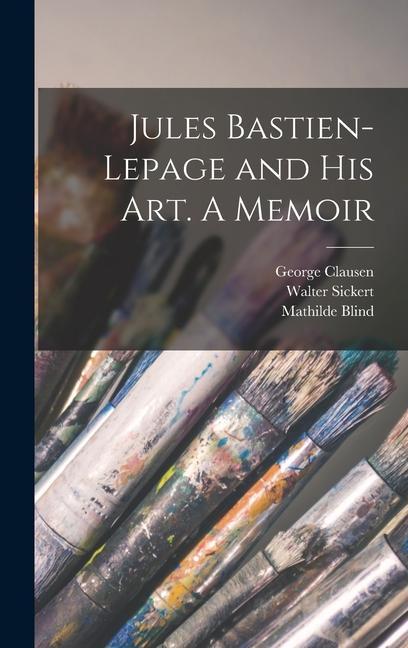 Carte Jules Bastien-Lepage and His Art. A Memoir André Theuriet