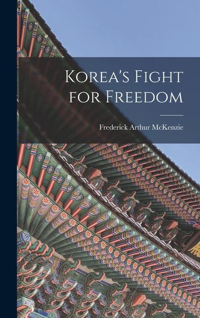 Knjiga Korea's Fight for Freedom Frederick Arthur McKenzie