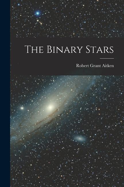 Knjiga The Binary Stars Robert Grant Aitken