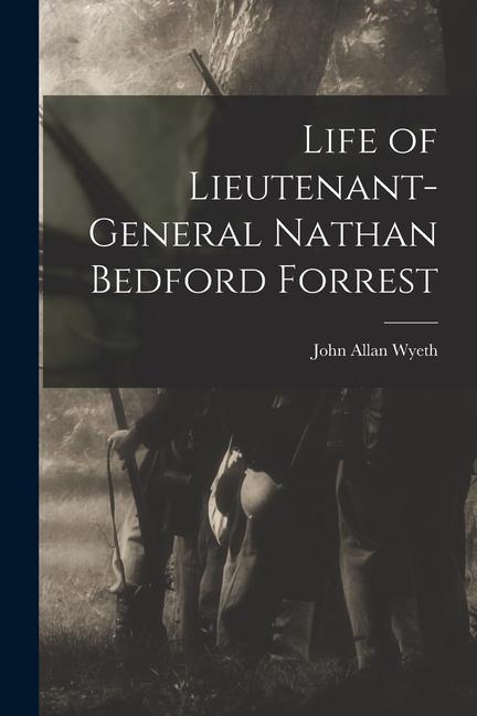 Kniha Life of Lieutenant-General Nathan Bedford Forrest 