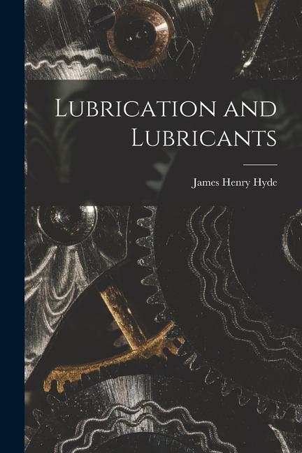 Книга Lubrication and Lubricants James Henry Hyde