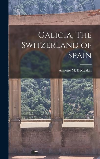 Könyv Galicia, The Switzerland of Spain 