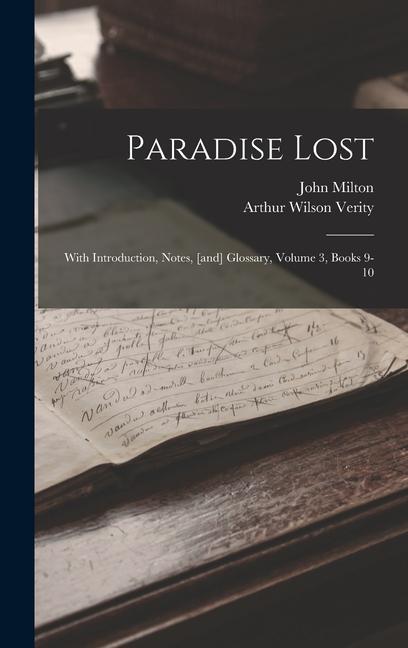 Book Paradise Lost: With Introduction, Notes, [and] Glossary, Volume 3, Books 9-10 Arthur Wilson Verity