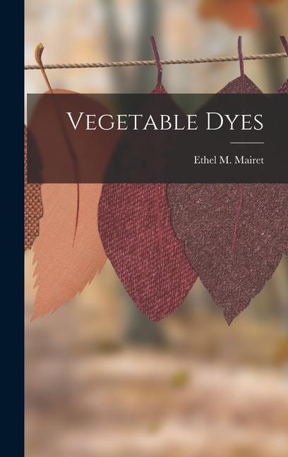 Knjiga Vegetable Dyes Ethel M. Mairet