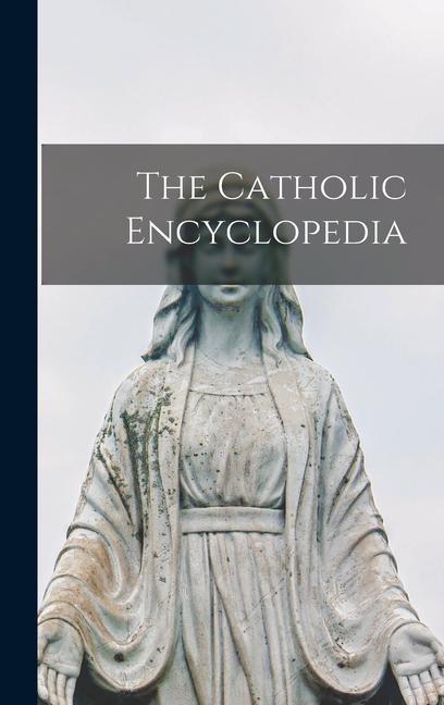 Könyv The Catholic Encyclopedia 