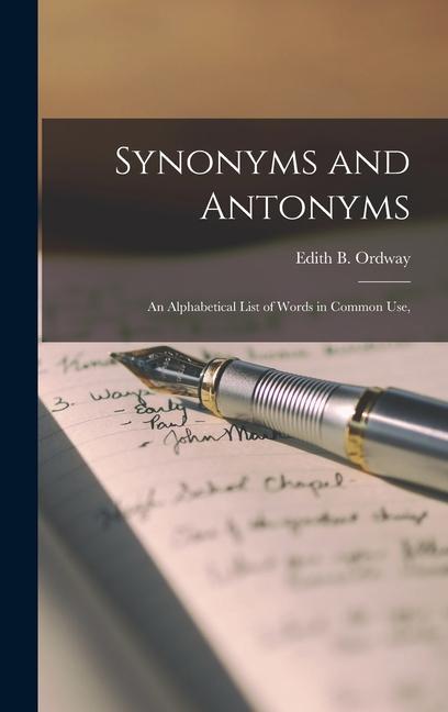 Kniha Synonyms and Antonyms; An Alphabetical List of Words in Common Use, 