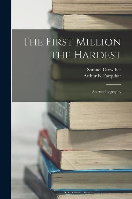 Könyv The First Million the Hardest; an Autobiography Arthur B. Farquhar